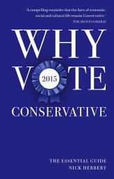 Icon image Why Vote Conservative 2015: The Essential Guide
