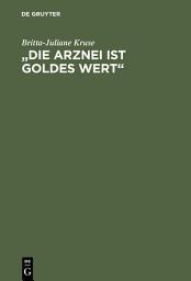 Icon image „Die Arznei ist Goldes wert“: Mittelalterliche Frauenrezepte