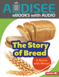 Icon image The Story of Bread: It Starts with Wheat