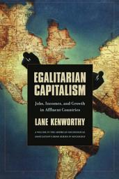 Icon image Egalitarian Capitalism: Jobs, Incomes, and Growth in Affluent Countries