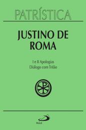 Icon image Patrística - I e II Apologias | Diálogo com Trifão - Vol. 3