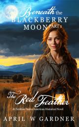 Icon image The Red Feather: A Christian Native American Historical Novel
