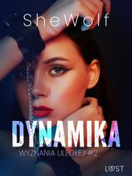 Icon image Wyznania uległej #2: Dynamika – seria erotyczna BDSM: Tom 2