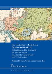 Icon image Von Historikern, Politikern, Turnern und anderen: Schlaglichter auf die Geschichte des östlichen Europa Festschrift für Detlef Brandes zum 75. Geburtstag