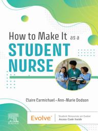 Icon image How to Make It As A Student Nurse - E-Book: How to Make It As A Student Nurse - E-Book