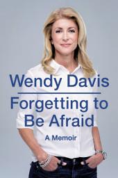 Icon image Forgetting to Be Afraid: A Memoir
