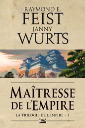 Icon image La Trilogie de l'Empire, T3 : Maîtresse de l'Empire