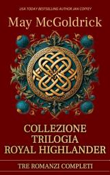 Icon image Collezione Trilogia Royal Highlander: Corona delle Highlands, Gioiella delle Highlands, Spada delle Highlands