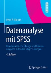 Icon image Datenanalyse mit SPSS: Realdatenbasierte Übungs- und Klausuraufgaben mit vollständigen Lösungen, Ausgabe 4