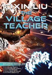Icon image The Village Teacher: Cixin Liu Graphic Novels #3
