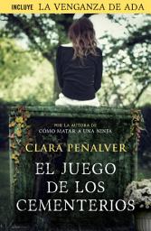 Icon image El juego de los cementerios (Ada Levy 2): (Incluye el relato «La venganza de Ada»)