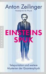 Icon image Einsteins Spuk: Teleportation und weitere Mysterien der Quantenphysik - Nobelpreis für Physik 2022 – Um ein Nachwort ergänzte Neuausgabe