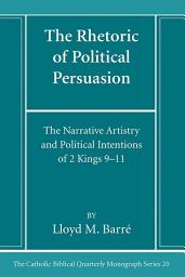 Icon image The Rhetoric of Political Persuasion: The Narrative Artistry and Political Intentions of 2 Kings 9–11