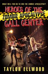 Icon image Heroes of the Zombie Apocalypse Call Center: What will you do to end the zombie apocalypse?