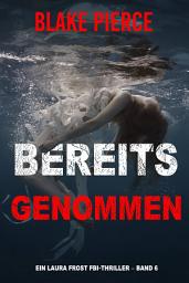 Icon image Bereits genommen (Ein Laura Frost FBI-Thriller – Band 6)