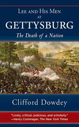 Icon image Lee and His Men at Gettysburg: The Death of a Nation
