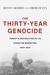 Icon image The Thirty-Year Genocide: Turkey’s Destruction of Its Christian Minorities, 1894–1924