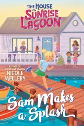 Icon image The House on Sunrise Lagoon: Sam Makes a Splash