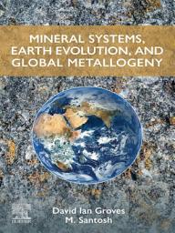 Icon image Mineral Systems, Earth Evolution, and Global Metallogeny