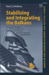 Icon image Stabilizing and Integrating the Balkans: Economic Analysis of the Stability Pact, EU Reforms and International Organizations
