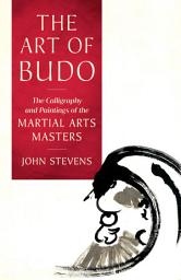 Icon image The Art of Budo: The Calligraphy and Paintings of the Martial Arts Masters