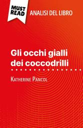 Icon image Gli occhi gialli dei coccodrilli di Katherine Pancol (Analisi del libro): Analisi completa e sintesi dettagliata del lavoro