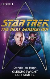Icon image Star Trek - The Next Generation: Gleichgewicht der Kräfte: Roman