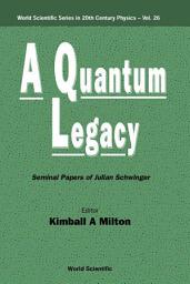 Icon image A Quantum Legacy: Seminal Papers of Julian Schwinger