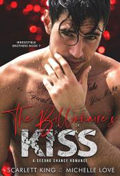 Icon image The Billionaire's Kiss: A Second Chance Romance