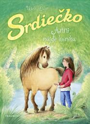 Icon image Srdiečko: Anni nájde koníka: Zväzok 1