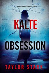 Icon image Kalte Obsession (Ein Carly-Phoenix-FBI-Thriller – Band 7)