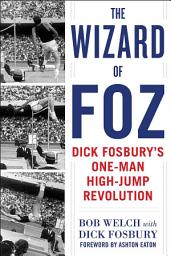 Icon image The Wizard of Foz: Dick Fosbury's One-Man High-Jump Revolution