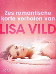 Icon image Zes romantische korte verhalen van Lisa Vild
