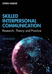 Icon image Skilled Interpersonal Communication: Research, Theory and Practice, Edition 7