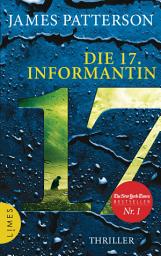 Icon image Die 17. Informantin: Thriller