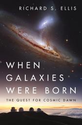 Icon image When Galaxies Were Born: The Quest for Cosmic Dawn