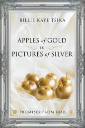 Icon image Apples of Gold in Pictures of Silver: Promises from God