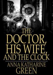 Icon image The Doctor, His Wife, and the Clock