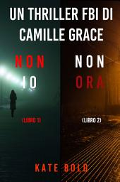 Icon image Bundle dei Thriller di Camille Grace: Non Io (#1) e Non ora (#2)