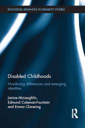 Icon image Disabled Childhoods: Monitoring Differences and Emerging Identities