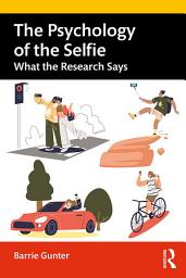 Icon image The Psychology of the Selfie: What the Research Says