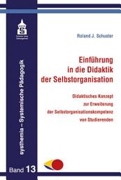 Icon image Einführung in die Didaktik der Selbstorganisation: Didaktisches Konzept zur Erweiterung der Selbstorganisationskompetenz von Studierenden