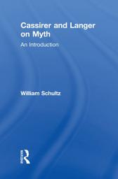 Icon image Cassirer and Langer on Myth: An Introduction