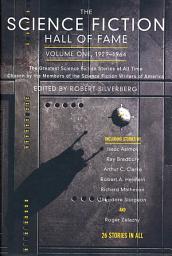 Icon image The Science Fiction Hall of Fame, Volume One 1929-1964: The Greatest Science Fiction Stories of All Time Chosen by the Members of the Science Fiction Writers of America