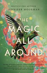 Icon image The Magic All Around: A Novel