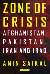 Icon image Zone of Crisis: Afghanistan, Pakistan, Iran and Iraq