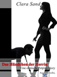 Icon image Das Hündchen der Herrin: Eine erotische Petplay-Story