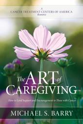 Icon image The Art of Caregiving: How to Lend Support and Encouragement to Those with Cancer