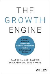 Icon image The Growth Engine: A Guide to Building a World-Class Business Development Function in Professional Services