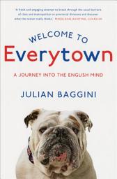 Icon image Welcome to Everytown: A Journey into the English Mind